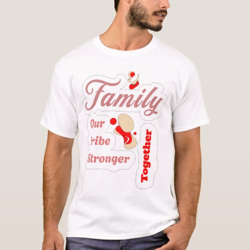 Family Our Tribe Stronger Together _ T_Shirts
