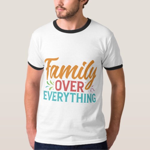 Family Over Everything Priority Statement T_Shirt