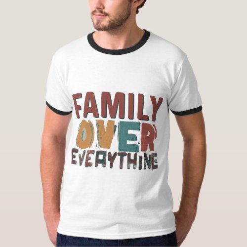 Family Over Everything T_Shirt