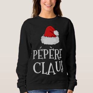 Family Pepere Claus Christmas Santa's Hat Matching Sweatshirt
