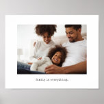 Family Photo with Simple Typewriter Text Poster<br><div class="desc">This trendy,  minimalist poster says "family is everything" in black typewriter look text,  with your personal family photo.</div>