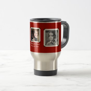 Family Photos Love Travel Mug Gift For Dad by holiday_store at Zazzle