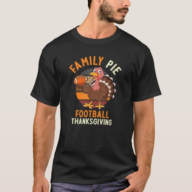 Family Pie Football Thanksgiving, Turkey T-Shirt (Front)
