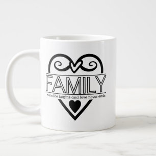 Family Quote – “Where Life Begins and Love Never E Giant Coffee Mug