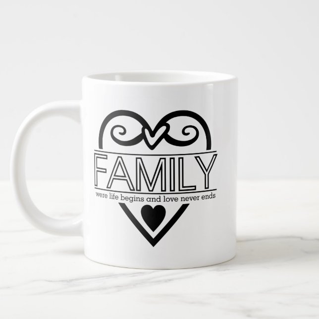 Family Quote – “Where Life Begins and Love Never E Giant Coffee Mug (Left)