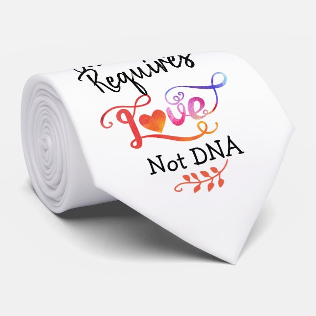 Family Requires Love Not DNA, Adoption Gifts Neck Tie (Rolled)