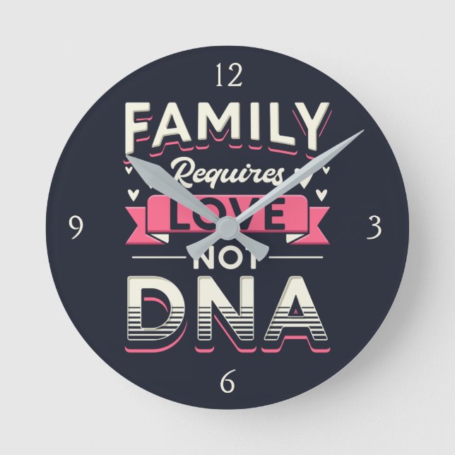 Family Requires Love Not DNA Adoption Round Clock (Front)