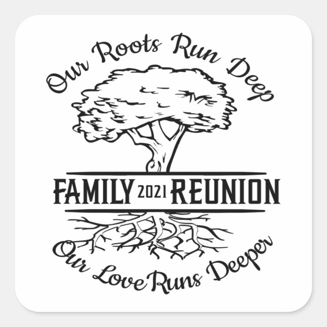 Family Reunion 2021 Our Roots Run Deep Tree Square Sticker (Front)