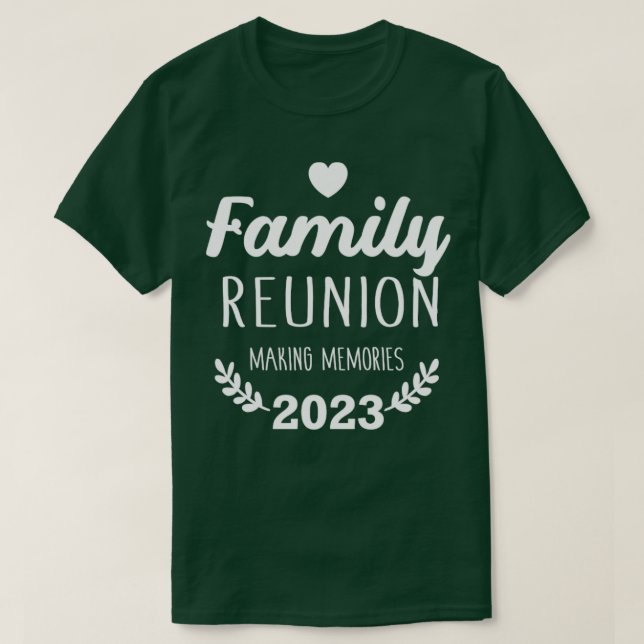 Family reunion 2023 making memories vacation T-Shirt (Design Front)