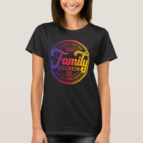 Family Reunion 2023 Our Roots Run Deep Our Love Ru