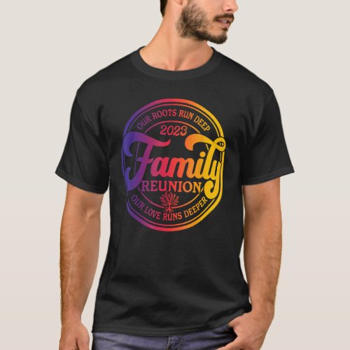 Family Reunion 2023 Our Roots Run Deep Our Love Ru
