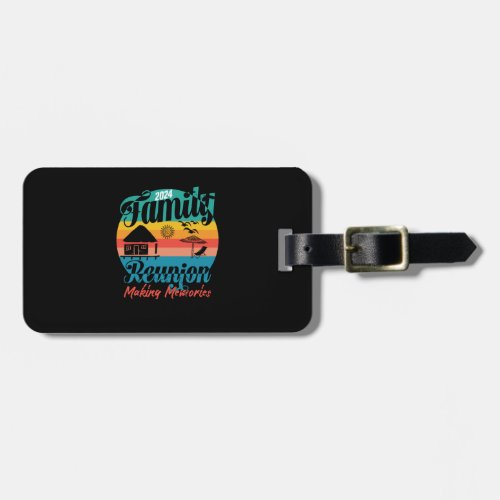 Family Reunion 2024 Making Memories Vacation 2024 Luggage Tag