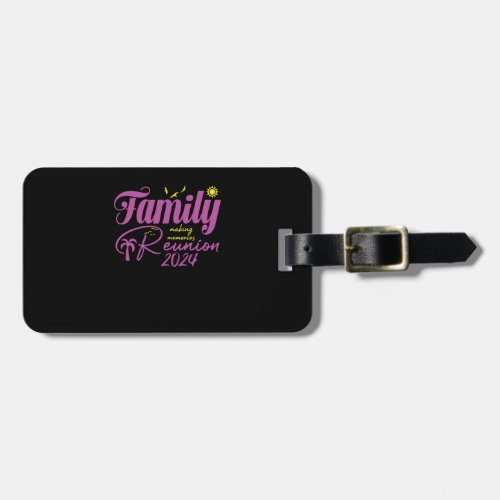 Family Reunion 2024 Vacation Trip Making Memories Luggage Tag