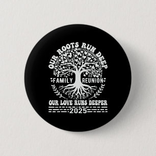 Family Reunion 2025 Our Roots Run Deep Our Love Ru Button