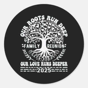 Family Reunion 2025 Our Roots Run Deep Our Love Ru Classic Round Sticker
