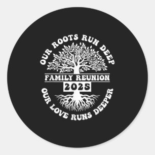 Family Reunion 2025 Our Roots Run Deep Our Love Ru Classic Round Sticker