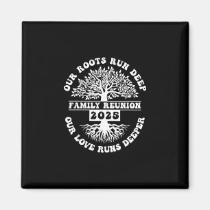 Family Reunion 2025 Our Roots Run Deep Our Love Ru Magnet