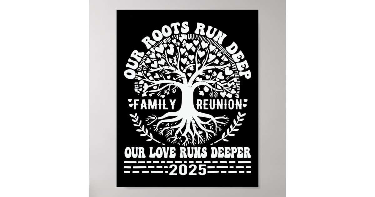 Family Reunion 2025 Our Roots Run Deep Our Love Ru Poster | Zazzle