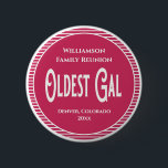 Family Reunion Award Oldest Gal Woman Button<br><div class="desc">It's fun getting together with your family and reconnecting, sharing stories and learning about family genealogy. It's also fun to have an awards ceremony at your Family Reunion gathering. This family reunion award is for the oldest female gal at your reunion. Add your family name and year of event. Awardees...</div>