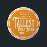 Family Reunion Award Tallest Family Member Button<br><div class="desc">It's fun getting together with your family and reconnecting, sharing stories and learning about family genealogy. It's also fun to have an awards ceremony at your Family Reunion gathering. Here is a just for fun orange and white Family Reunion Award Button for the Tallest Family Member. Add your family name...</div>