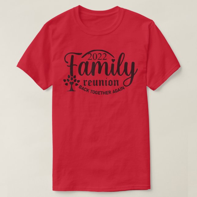 Family Reunion Back Together Again Family Reunion  T-Shirt (Design Front)