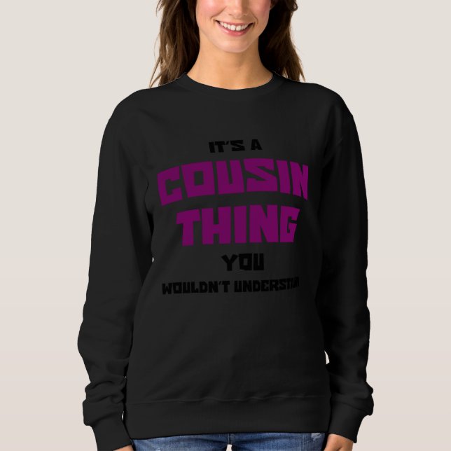 Family Reunion It s A Cousin Thing Humor Relatives Sweatshirt (Front)