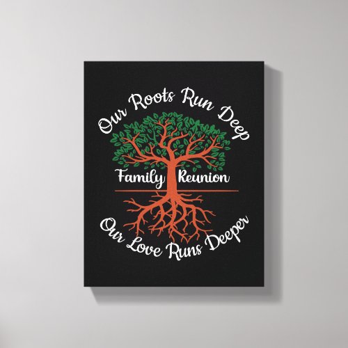 Family Reunion Our Roots Run Deep Tree Canvas Print