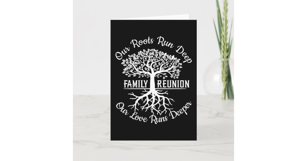 Family Reunion Our Roots Run Deep Tree Card | Zazzle