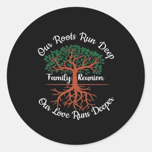 Family Reunion Our Roots Run Deep Tree Classic Round Sticker