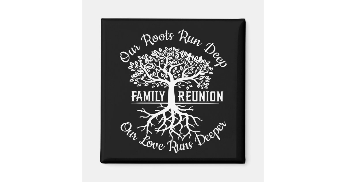 Family Reunion Our Roots Run Deep Tree Magnet | Zazzle