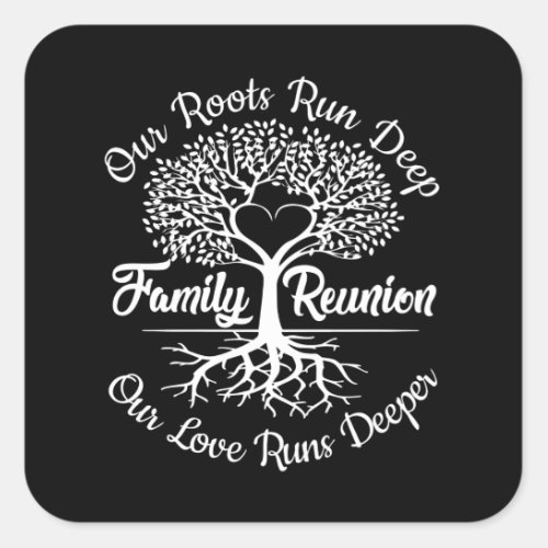 Family Reunion Our Roots Run Deep Tree Square Sticker