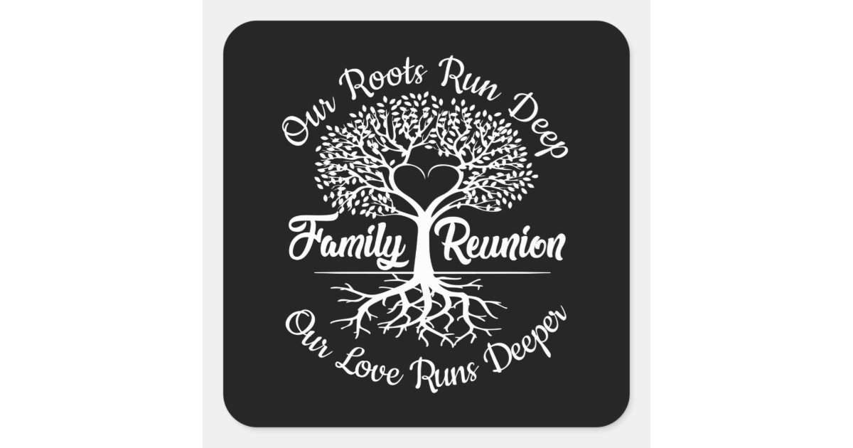 Family Reunion Our Roots Run Deep Tree Square Sticker | Zazzle