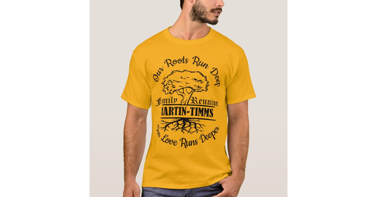 Family Reunion Our Roots Run Deep Tree T-Shirt | Zazzle