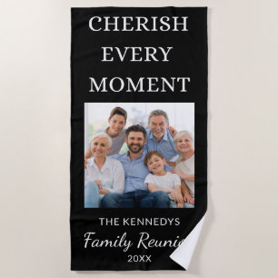 Family Reunion Photo Cherish Every Moment Black Beach Towel