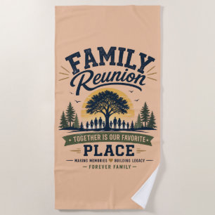 Family Reunion Together Is Our Favorite Place Beach Towel