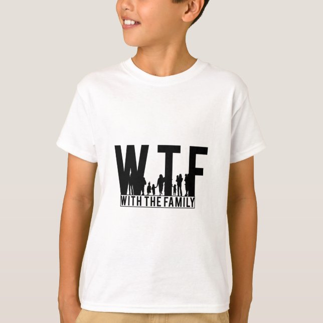 family reunion WTF with the family T-Shirt (Front)