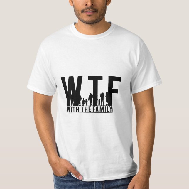 family reunion WTF with the family T-Shirt (Front)