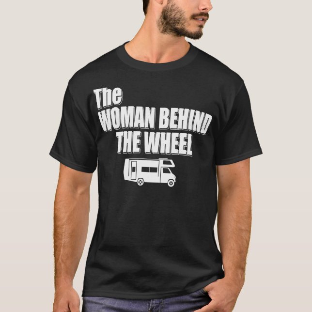 Family RV Road Trip Squad  The Woman Behind The Wh T-Shirt (Front)