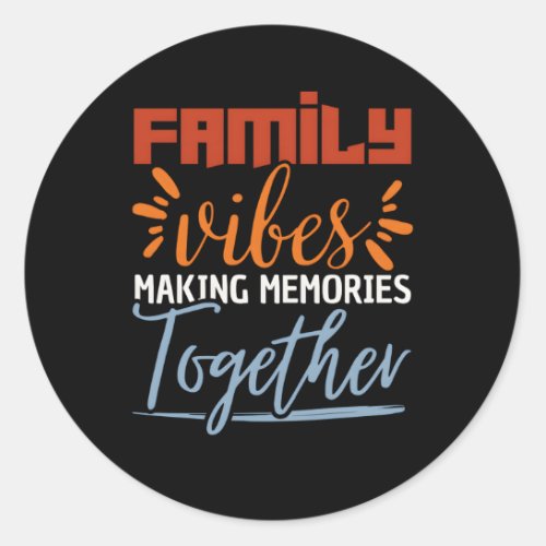 Family S Making Memories Together Family Reunion 2 Classic Round Sticker