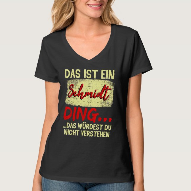 Family Schmidt  Das Ist Ein Schmidt Ding T-Shirt (Front)