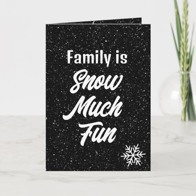 Family Snow Much Fun Text With Snowflakes On Black Card (Front)