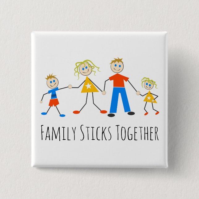 Family Sticks Together Pinback Button (Front)