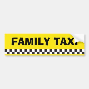 Family Taxi Service Bumper Sticker by LoveTheLaughs at Zazzle