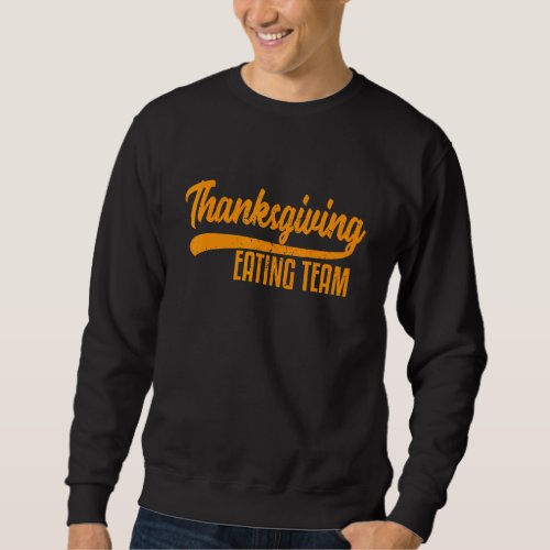 Family Thanksgiving Eating Team Distressed Sweatshirt