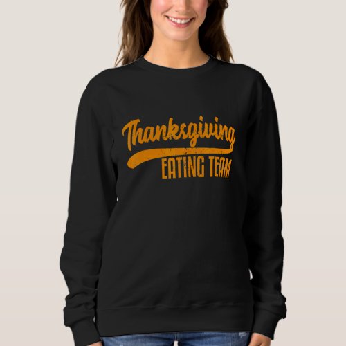 Family Thanksgiving Eating Team Distressed Sweatshirt