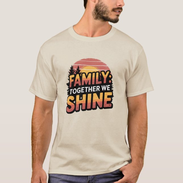 Family: Together We Shine T-Shirt (Front)