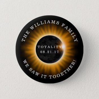 Family Totality Solar Eclipse Personalized Button by ilovedigis at Zazzle