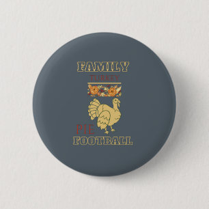 Family Turkey Pie Thanksgiving Football Outfit Button
