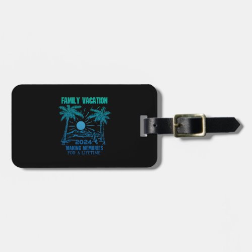 Family Vacation 2024 Making Memories Luggage Tag