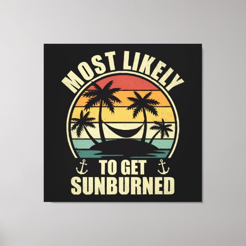 Family Vacation 2024 Most Likely To Get Sunburned Canvas Print